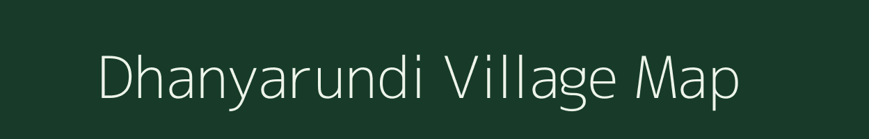 Dhanyarundi village map in Madhya Pradesh