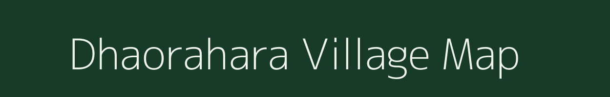 Dhaorahara village map in Uttar Pradesh