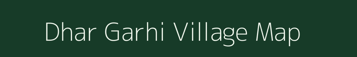 Dhar Garhi village map in Uttarakhand