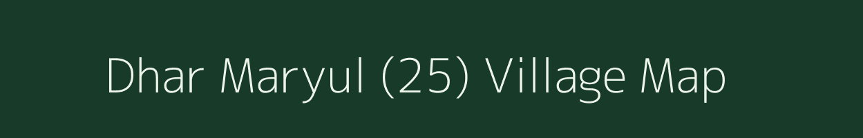 Dhar Maryul (25) village map in Himachal Pradesh