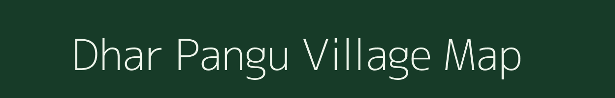 Dhar Pangu village map in Uttarakhand