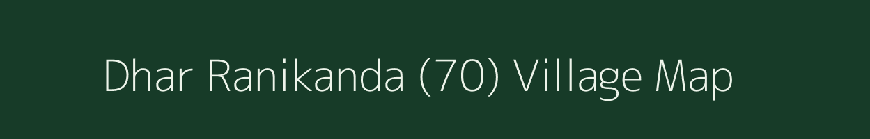 Dhar Ranikanda (70) village map in Himachal Pradesh