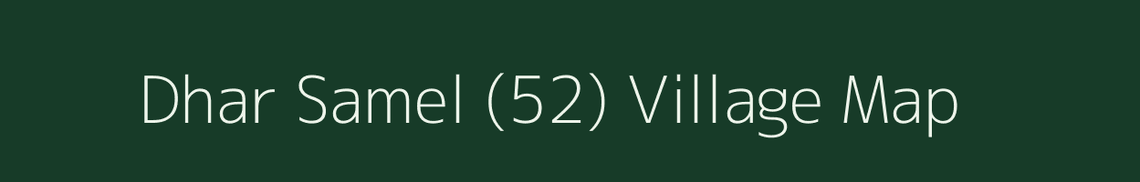 Dhar Samel (52) village map in Himachal Pradesh