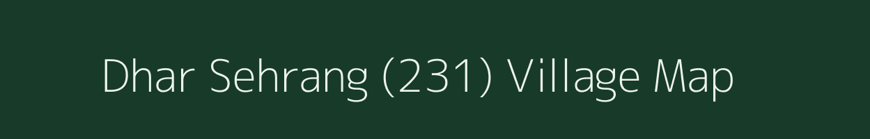 Dhar Sehrang (231) village map in Himachal Pradesh