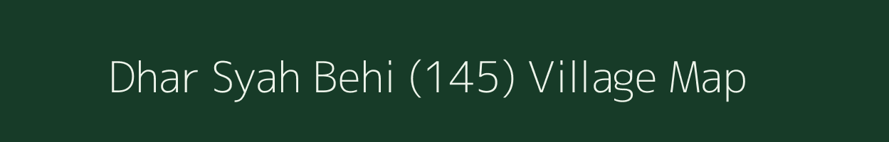 Dhar Syah Behi (145) village map in Himachal Pradesh