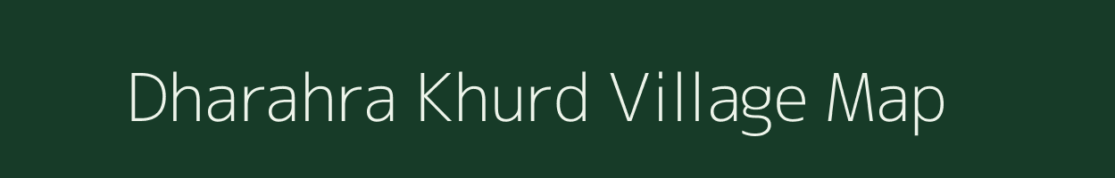 Dharahra Khurd village map in Bihar