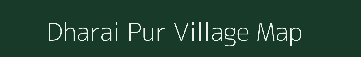 Dharai Pur village map in Uttar Pradesh