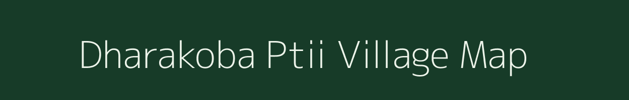 Dharakoba Ptii village map in Assam