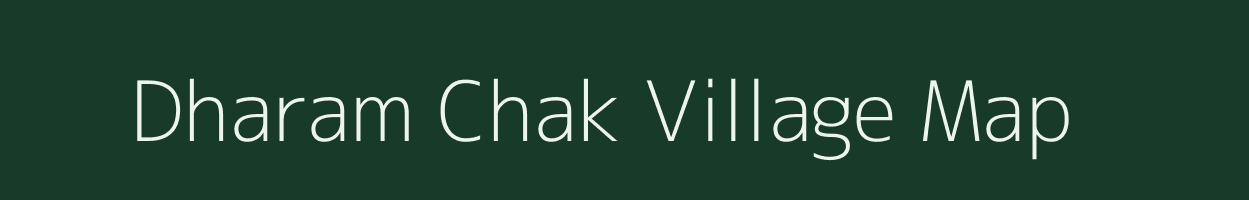 Dharam Chak village map in Bihar