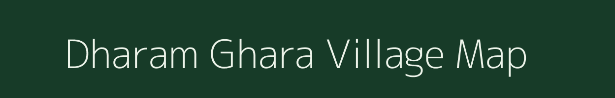 Dharam Ghara village map in Bihar