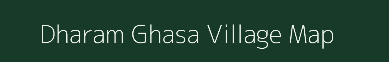 Dharam Ghasa village map in Uttar Pradesh