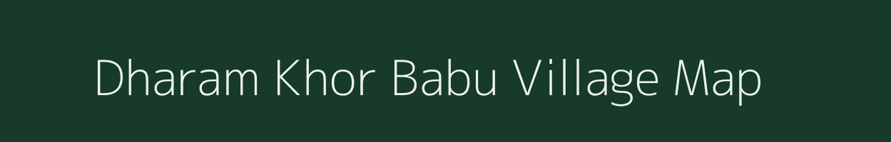 Dharam Khor Babu village map in Uttar Pradesh