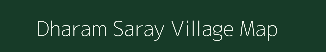 Dharam Saray village map in Uttar Pradesh