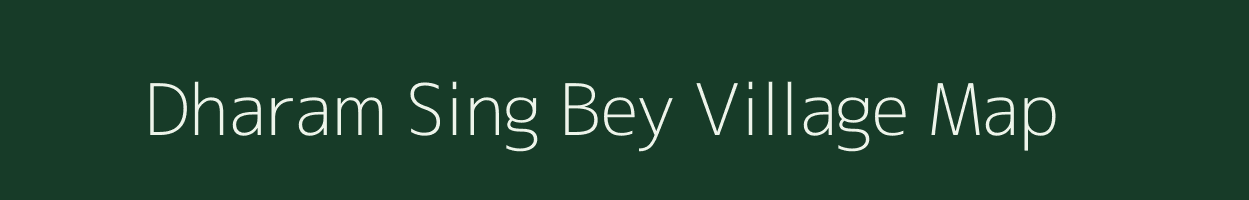 Dharam Sing Bey village map in Assam