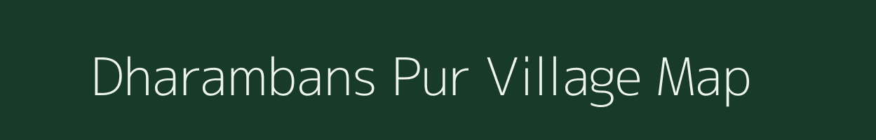 Dharambans Pur village map in Uttar Pradesh