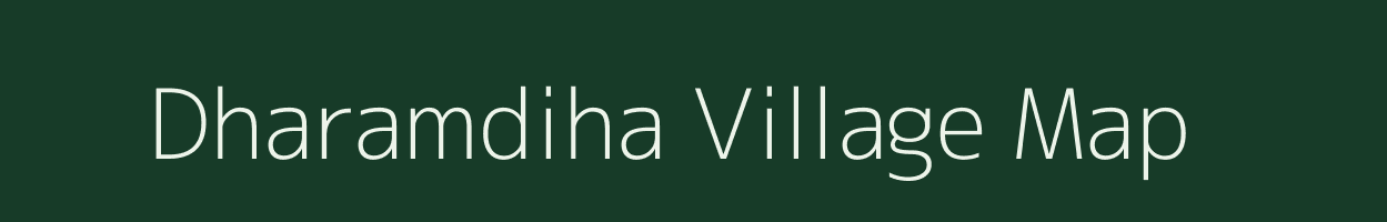 Dharamdiha village map in Bihar
