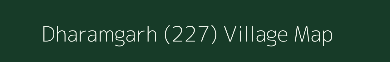 Dharamgarh (227) village map in Punjab