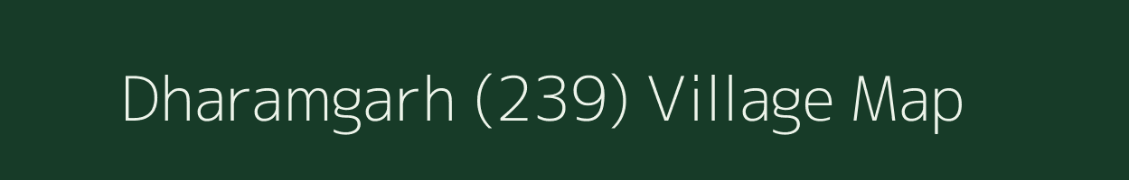 Dharamgarh (239) village map in Punjab