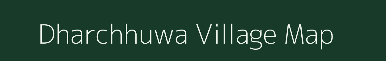 Dharchhuwa village map in Uttar Pradesh