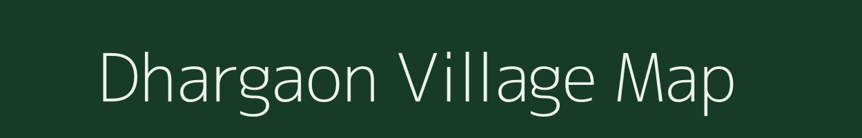 Dhargaon village map in Maharashtra