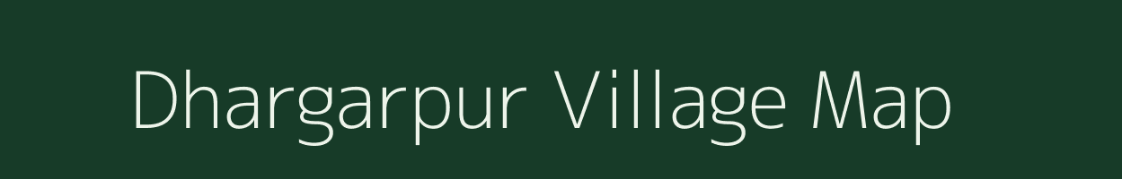 Dhargarpur village map in Uttar Pradesh