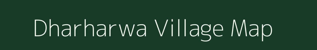 Dharharwa village map in Bihar