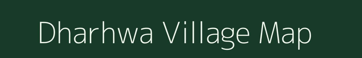 Dharhwa village map in Bihar