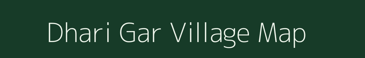 Dhari Gar village map in Uttarakhand