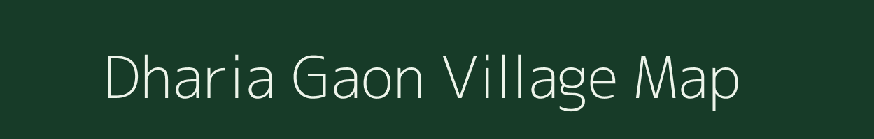 Dharia Gaon village map in Assam