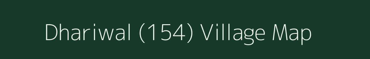 Dhariwal (154) village map in Punjab