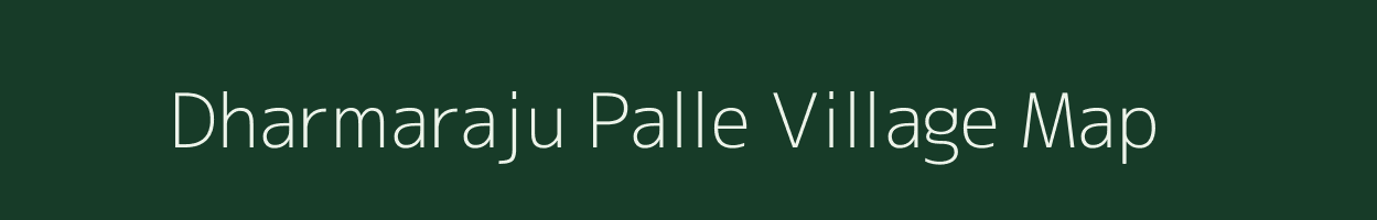 Dharmaraju Palle village map in Andhra Pradesh