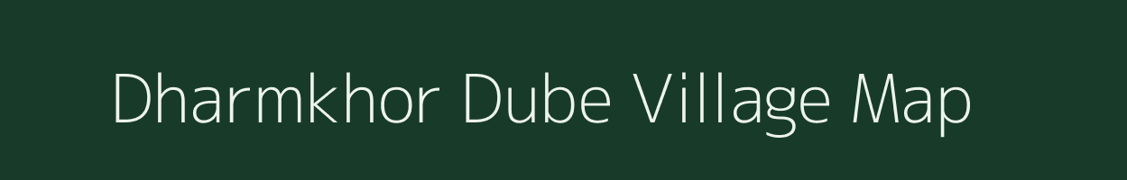 Dharmkhor Dube village map in Uttar Pradesh