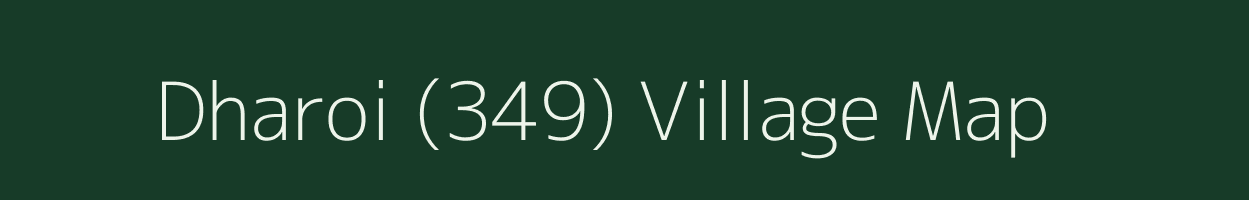 Dharoi (349) village map in Himachal Pradesh