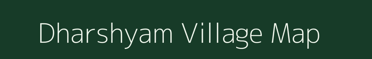 Dharshyam village map in Bihar