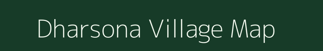 Dharsona village map in Madhya Pradesh