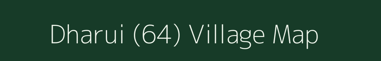 Dharui (64) village map in Himachal Pradesh