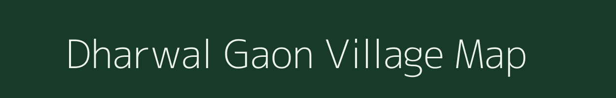 Dharwal Gaon village map in Uttarakhand