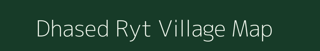 Dhased Ryt village map in Madhya Pradesh