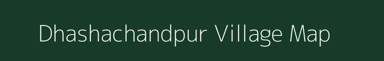 Dhashachandpur village map in West Bengal