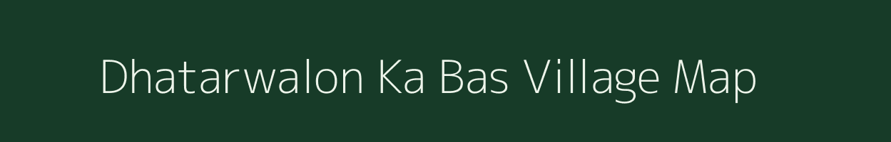 Dhatarwalon Ka Bas village map in Rajasthan