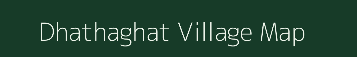 Dhathaghat village map in Bihar