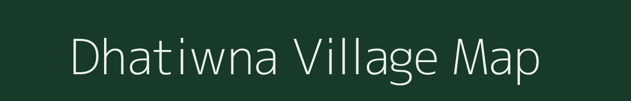 Dhatiwna village map in Bihar