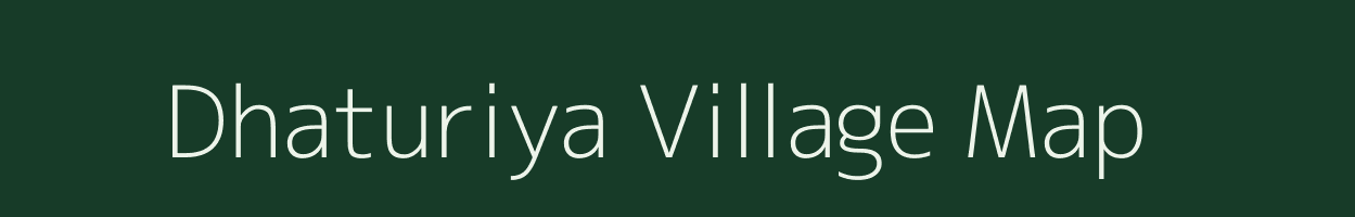 Dhaturiya village map in Madhya Pradesh