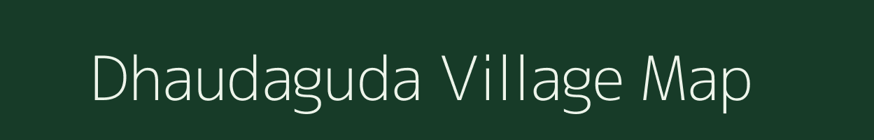 Dhaudaguda village map in Odisha