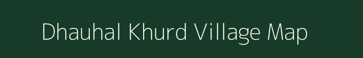 Dhauhal Khurd village map in Uttar Pradesh