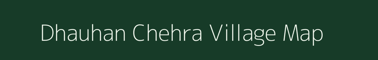 Dhauhan Chehra village map in Uttar Pradesh