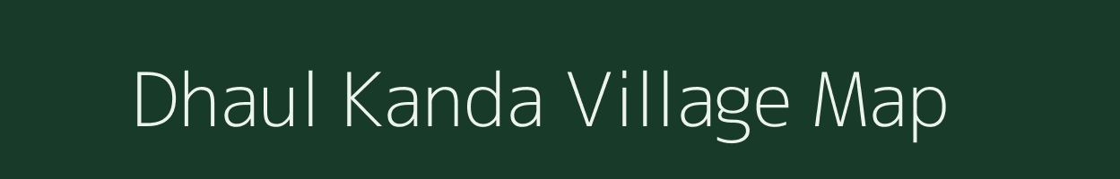 Dhaul Kanda village map in Uttarakhand