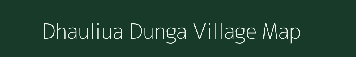 Dhauliua Dunga village map in Uttarakhand