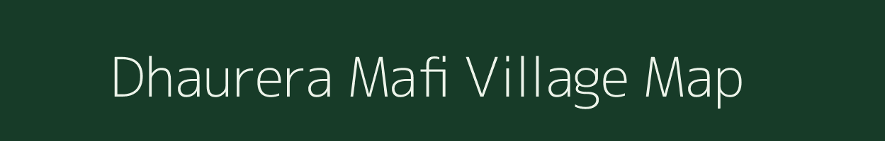 Dhaurera Mafi village map in Uttar Pradesh