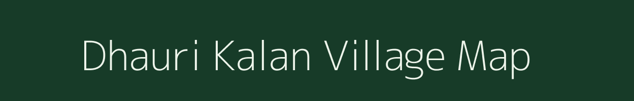 Dhauri Kalan village map in Uttar Pradesh